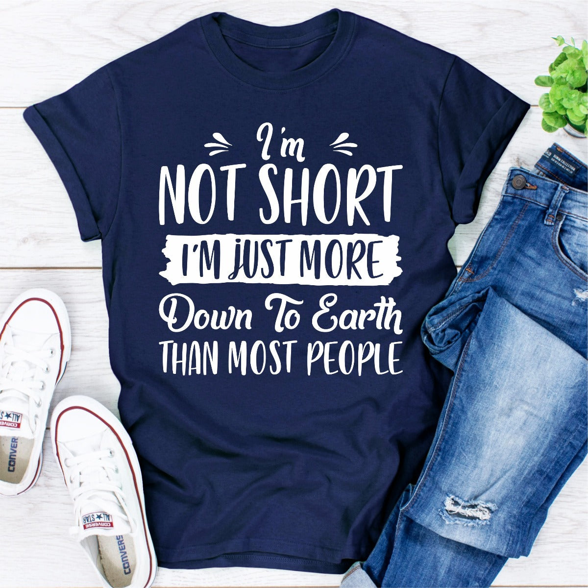 I'm Not Short I'm Just More Down To Earth Than Most People T-Shirt-13