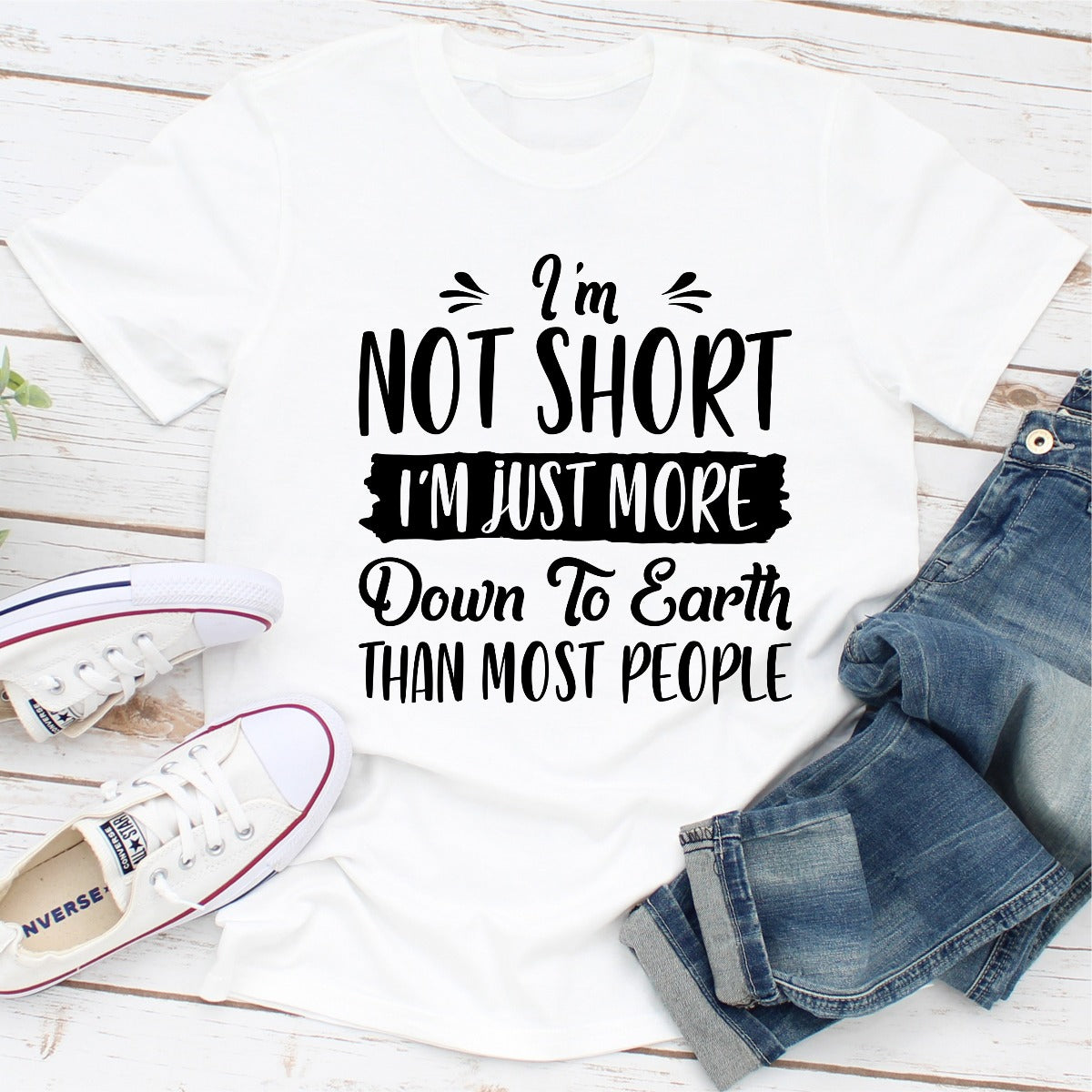 I'm Not Short I'm Just More Down To Earth Than Most People T-Shirt-0