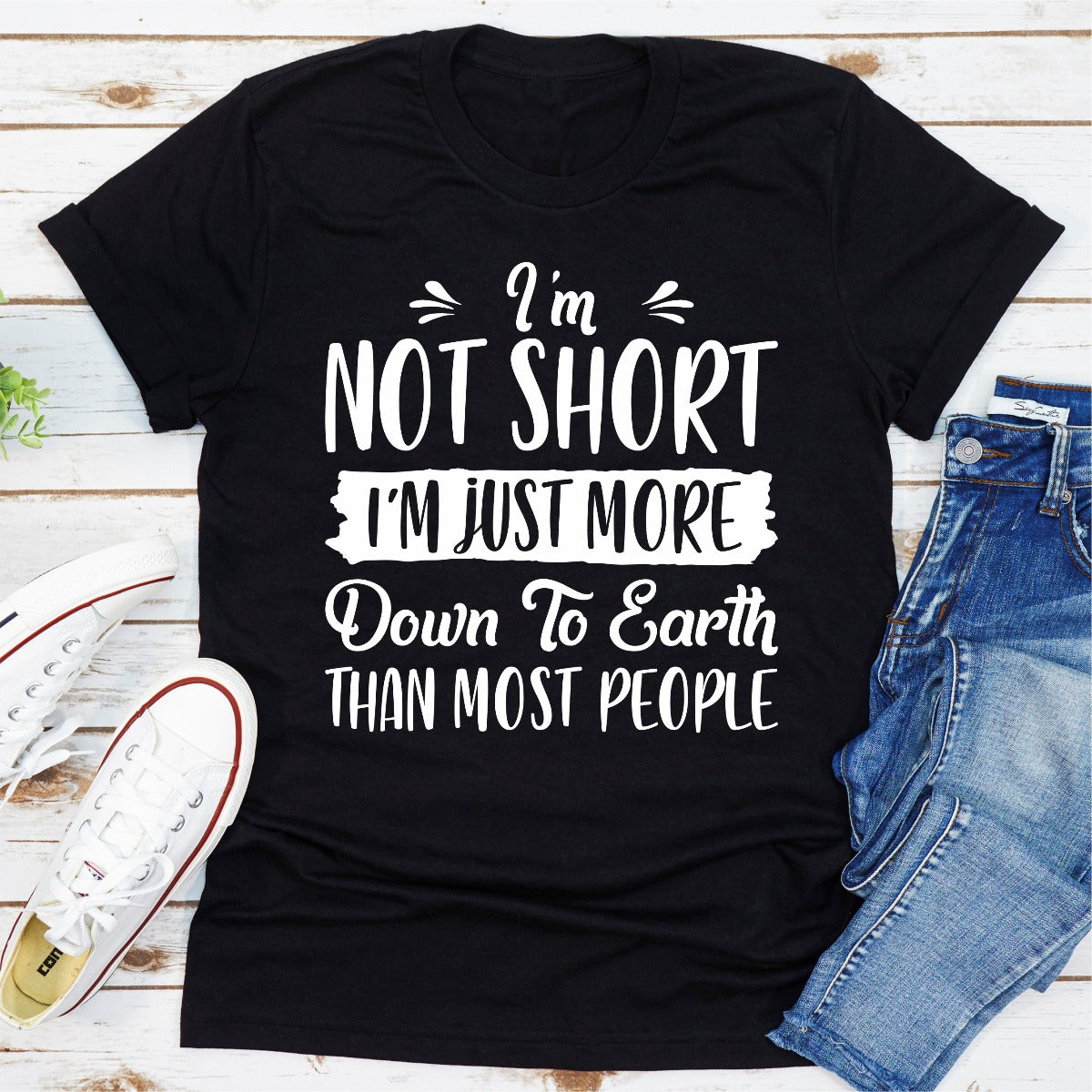 I'm Not Short I'm Just More Down To Earth Than Most People T-Shirt-7